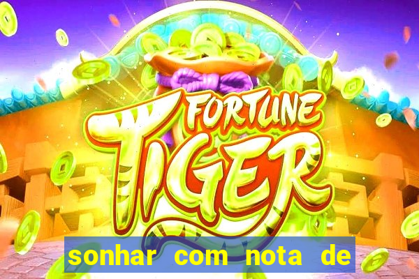 sonhar com nota de 5 reais jogo do bicho